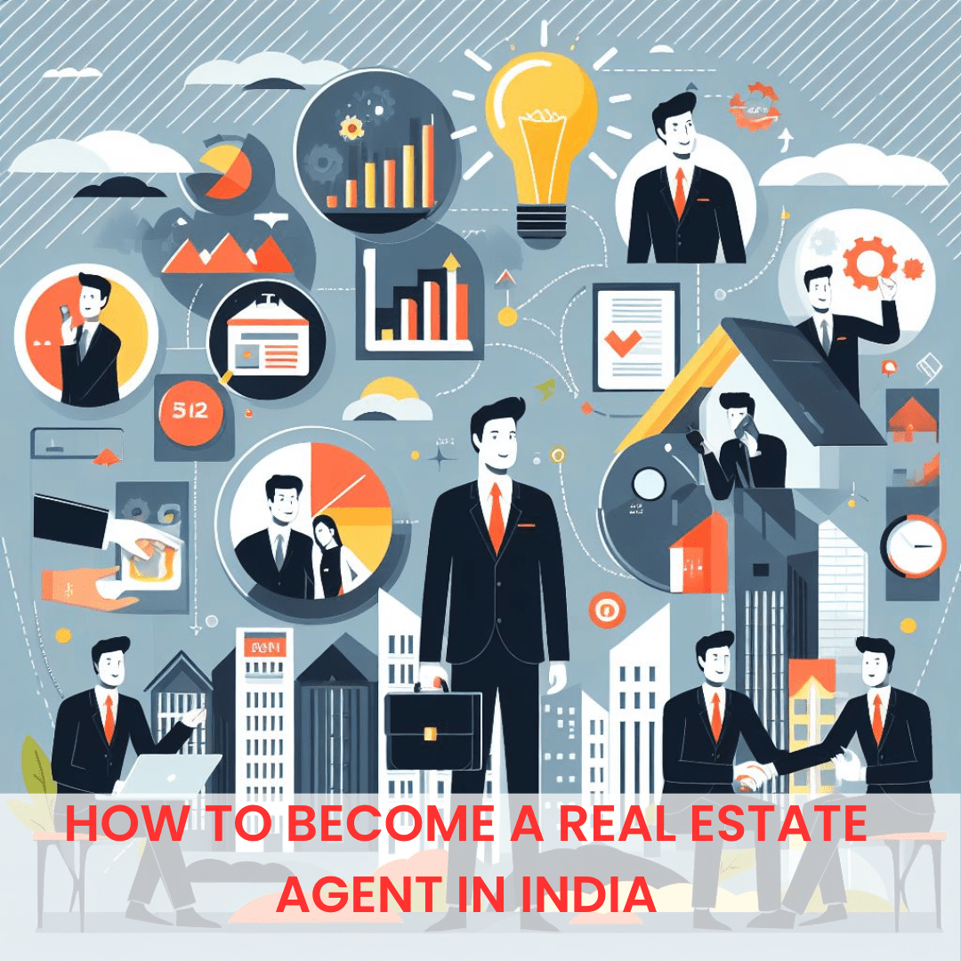 Steps to Becoming a Real Estate Agent in India: Roadmap to Success