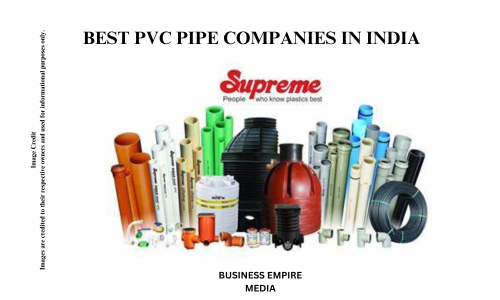 Supreme Industries Ltd.: Leading manufacturer of plastic products, including PVC pipes, with a focus on innovation and quality. 